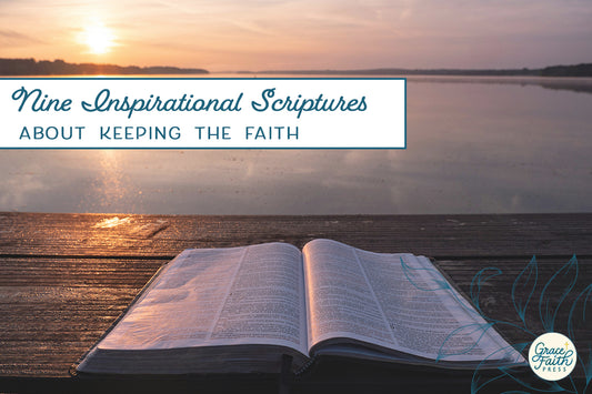 Nine Inspirational Scriptures About Keeping the Faith