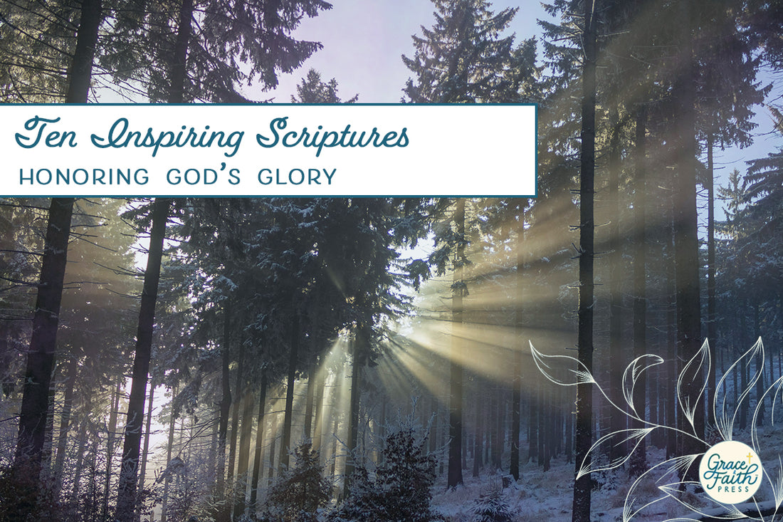 Ten Inspiring Scriptures Honoring God’s Glory